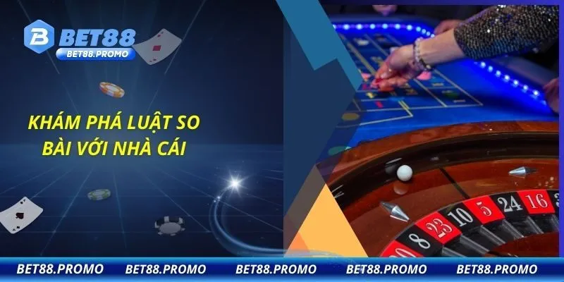 Khám phá luật so bài với nhà cái