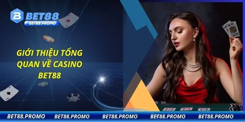 Giới thiệu tổng quan về casino BET88
