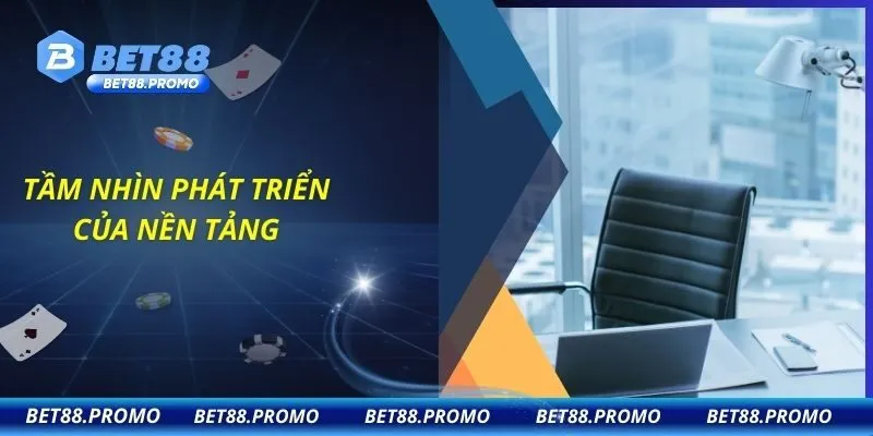 Tầm nhìn phát triển của nền tảng