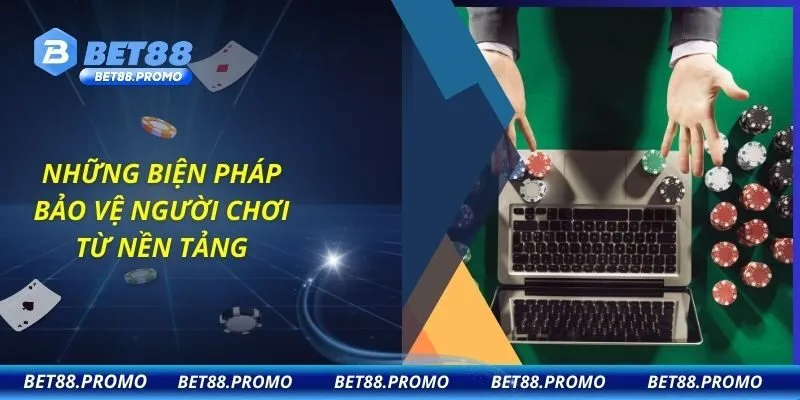 Những biện pháp bảo vệ người chơi từ nền tảng