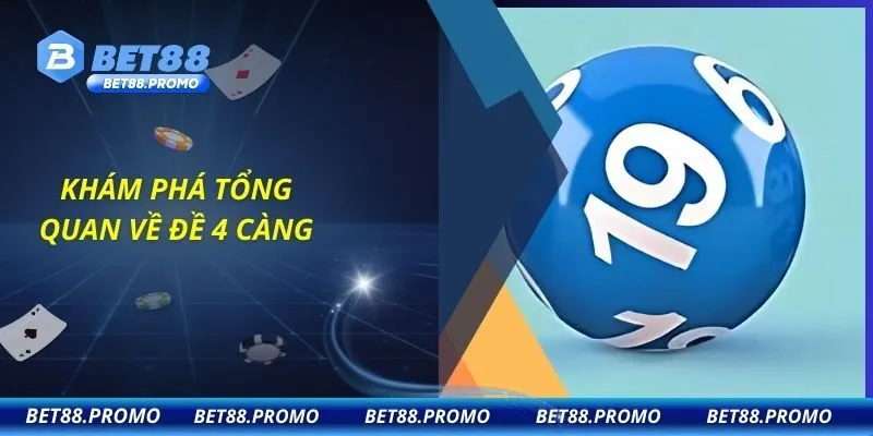 Khám phá tổng quan về đề 4 càng