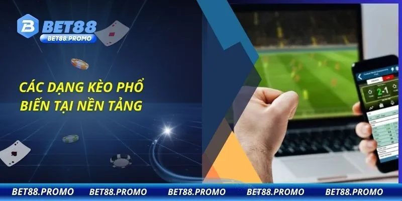 Các dạng kèo phổ biến tại nền tảng
