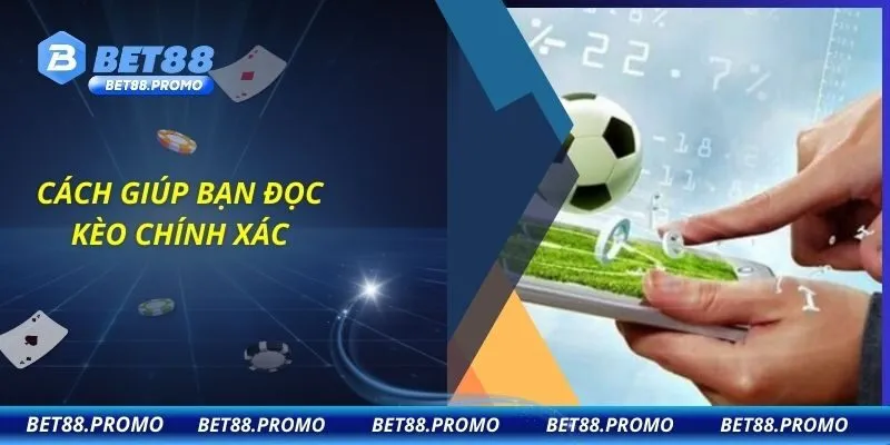 Cách giúp bạn đọc kèo chính xác