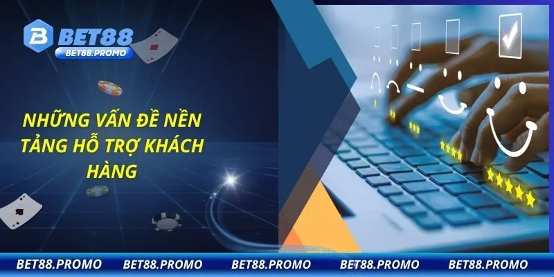 Những vấn đề nền tảng hỗ trợ khách hàng