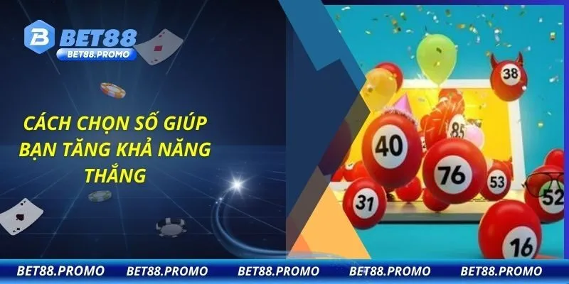 Cách chọn số giúp bạn tăng khả năng thắng
