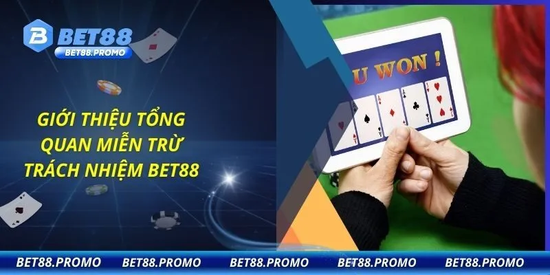 Giới thiệu tổng quan miễn trừ trách nhiệm BET88