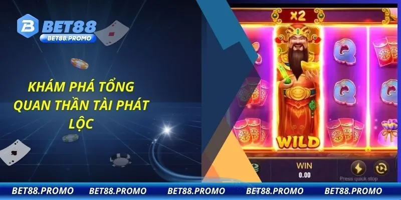 Khám phá tổng quan Thần tài phát lộc
