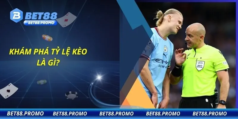 Khám phá tỷ lệ kèo là gì?