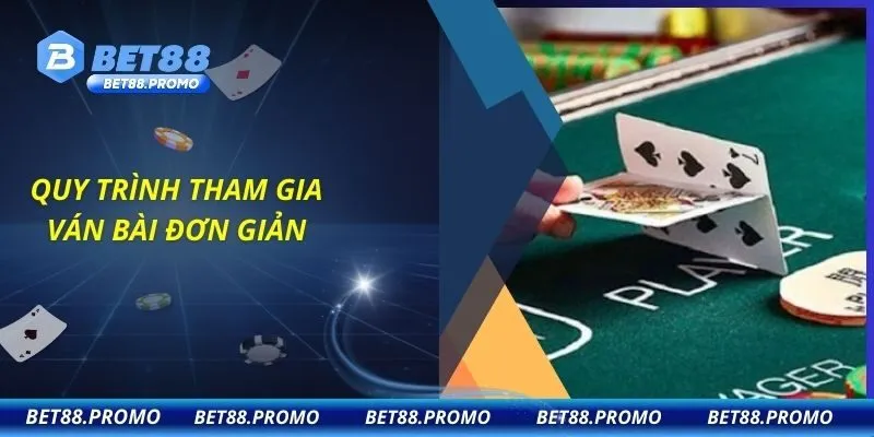 Quy trình tham gia ván bài đơn giản