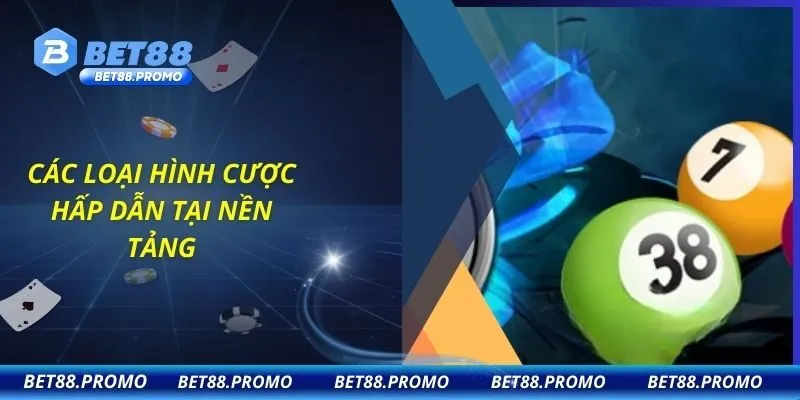 Các loại hình cược hấp dẫn tại nền tảng